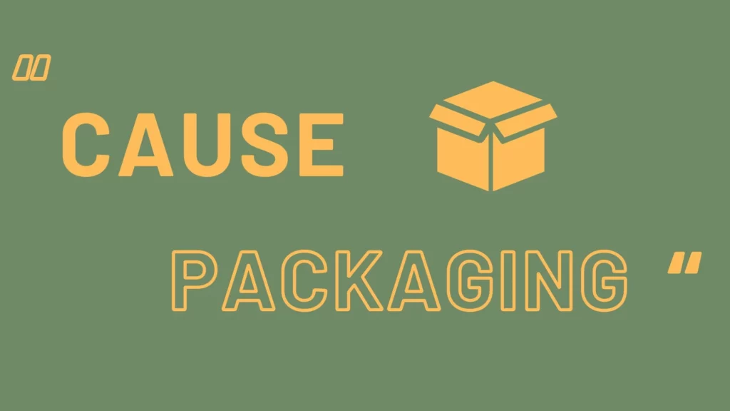 სურათზე გამოსახულია სიტყვები "CAUSE PACKAGING" ბრჭყალებში, ორ სიტყვას შორის ღია ყუთის გრაფიკით, ყველაფერი მწვანე ფონზე.